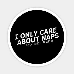 Nap - I only care about naps and like 3 people Magnet